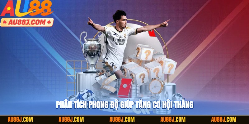 Phân tích phong độ giúp tăng cơ hội thắng